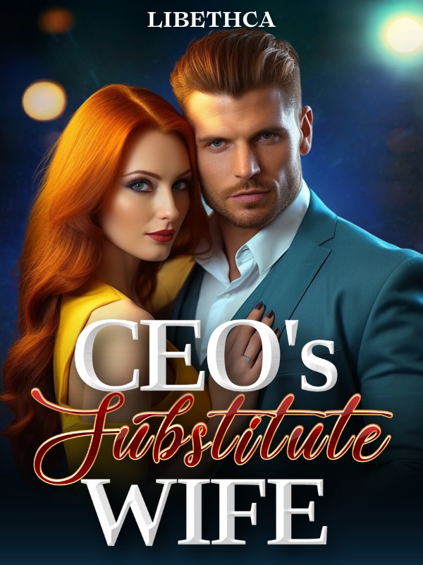 CEO's Substitute Wife — by LibethCa — AlphaNovel