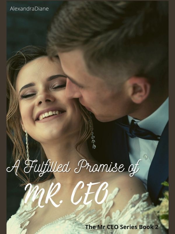 A Fulfilled Promise of Mr. CEO — by AlexandraDiane — AlphaNovel