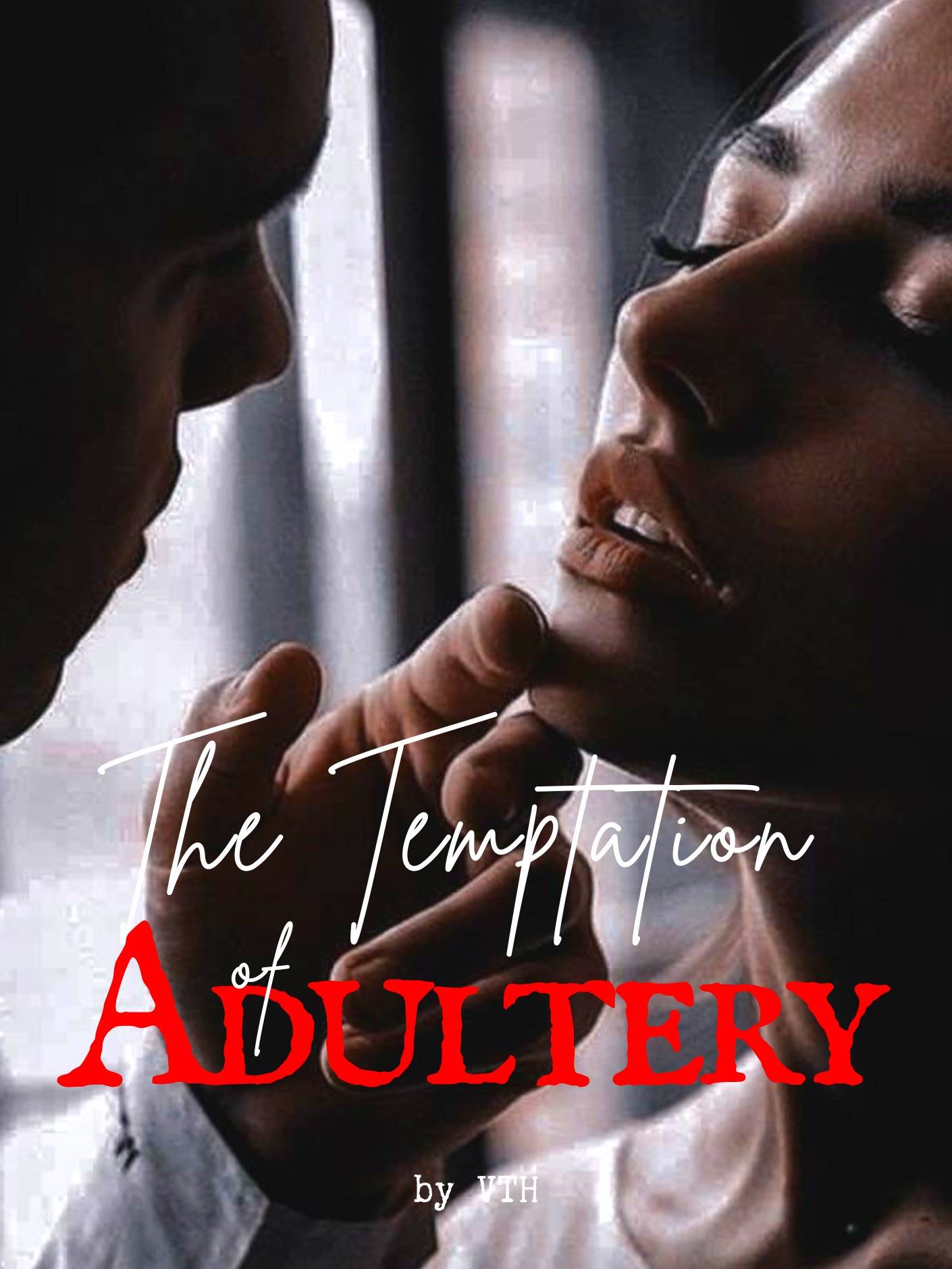 The Temptation of Adultery — by VTH — AlphaNovel