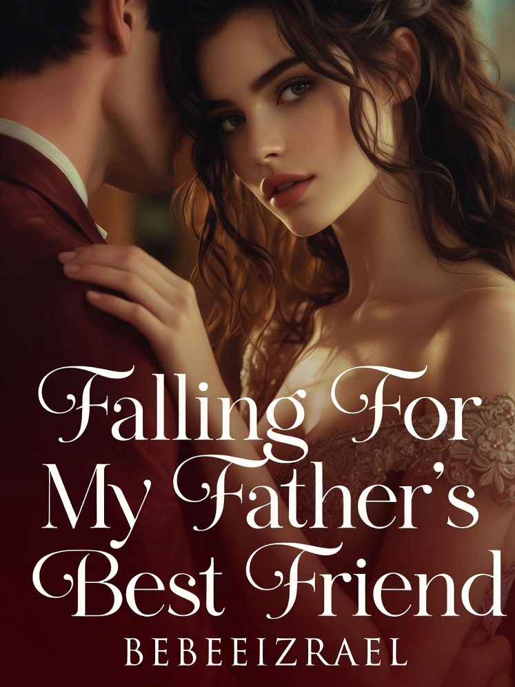 Falling For My Father's Best Friend — by Bebeeizrael — AlphaNovel