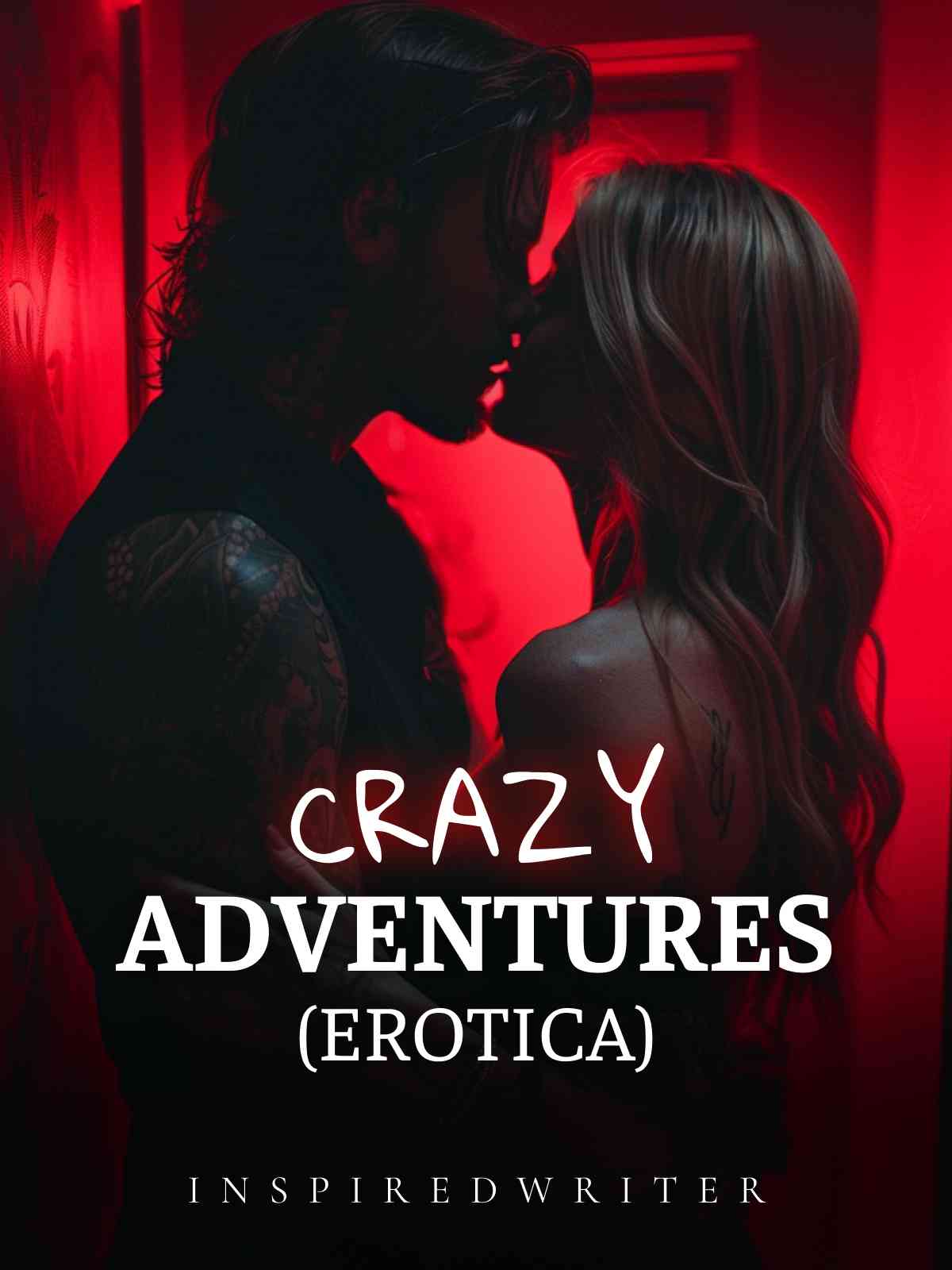 Crazy Adventures (Erotica) — by inspiredWriter — AlphaNovel