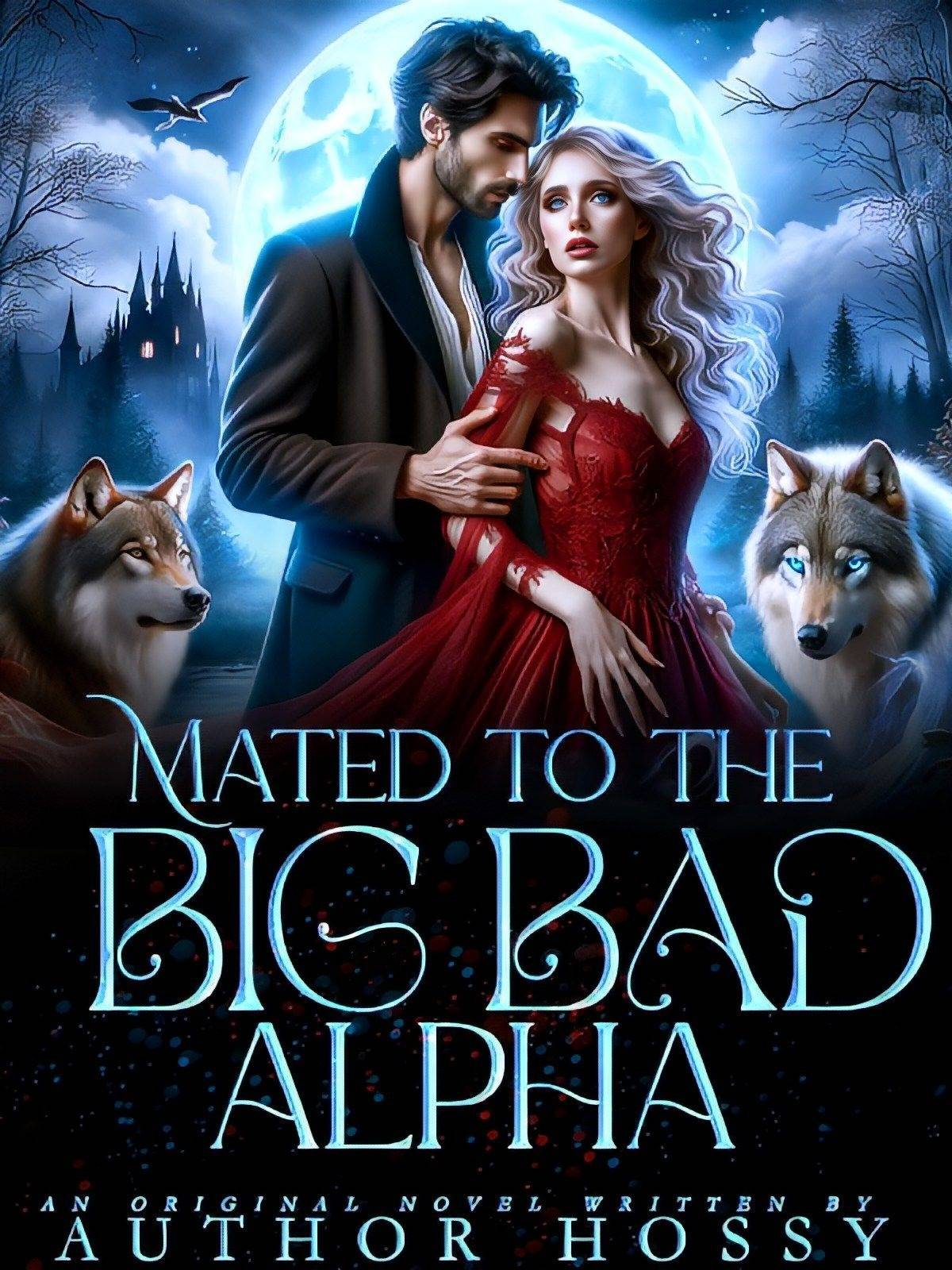 Mated To The Big Bad Alpha — By Authoress Hossy — Alphanovel