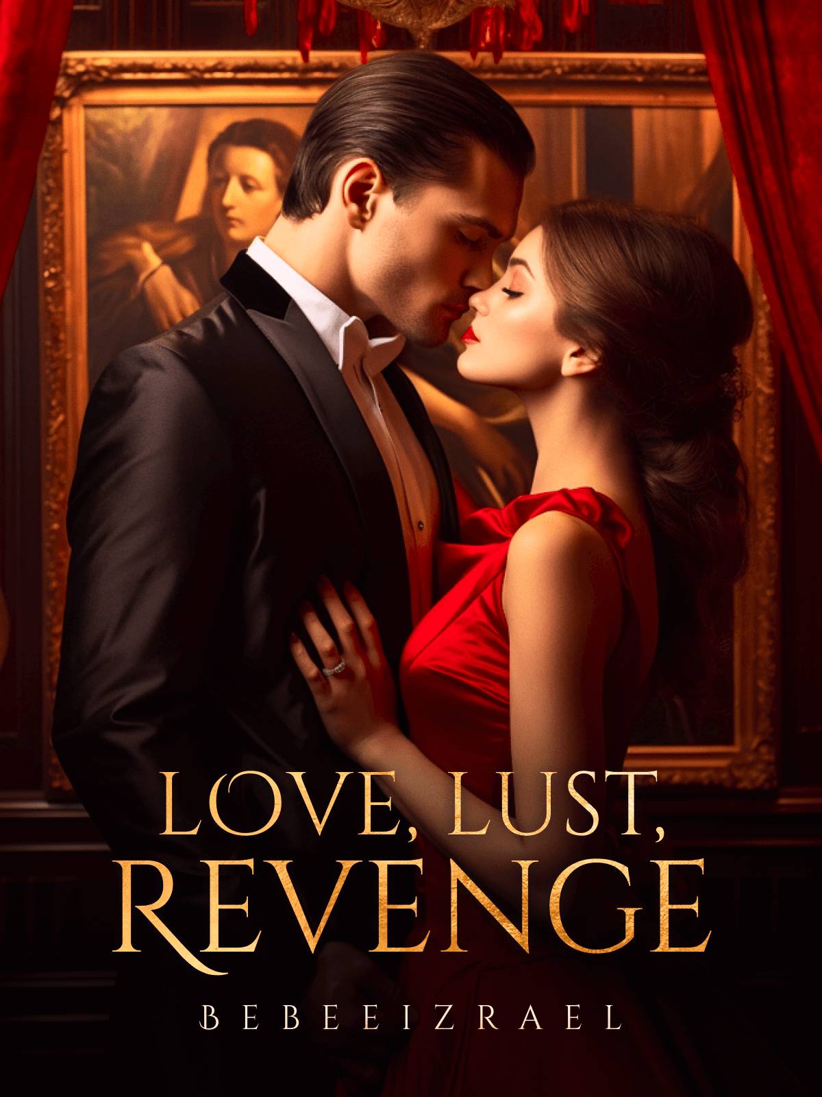 Love, Lust, Revenge — by Bebeeizrael — AlphaNovel