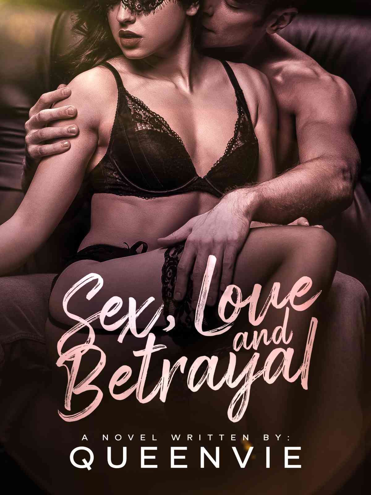 Sex, Love and Betrayal — by QueenVie — AlphaNovel