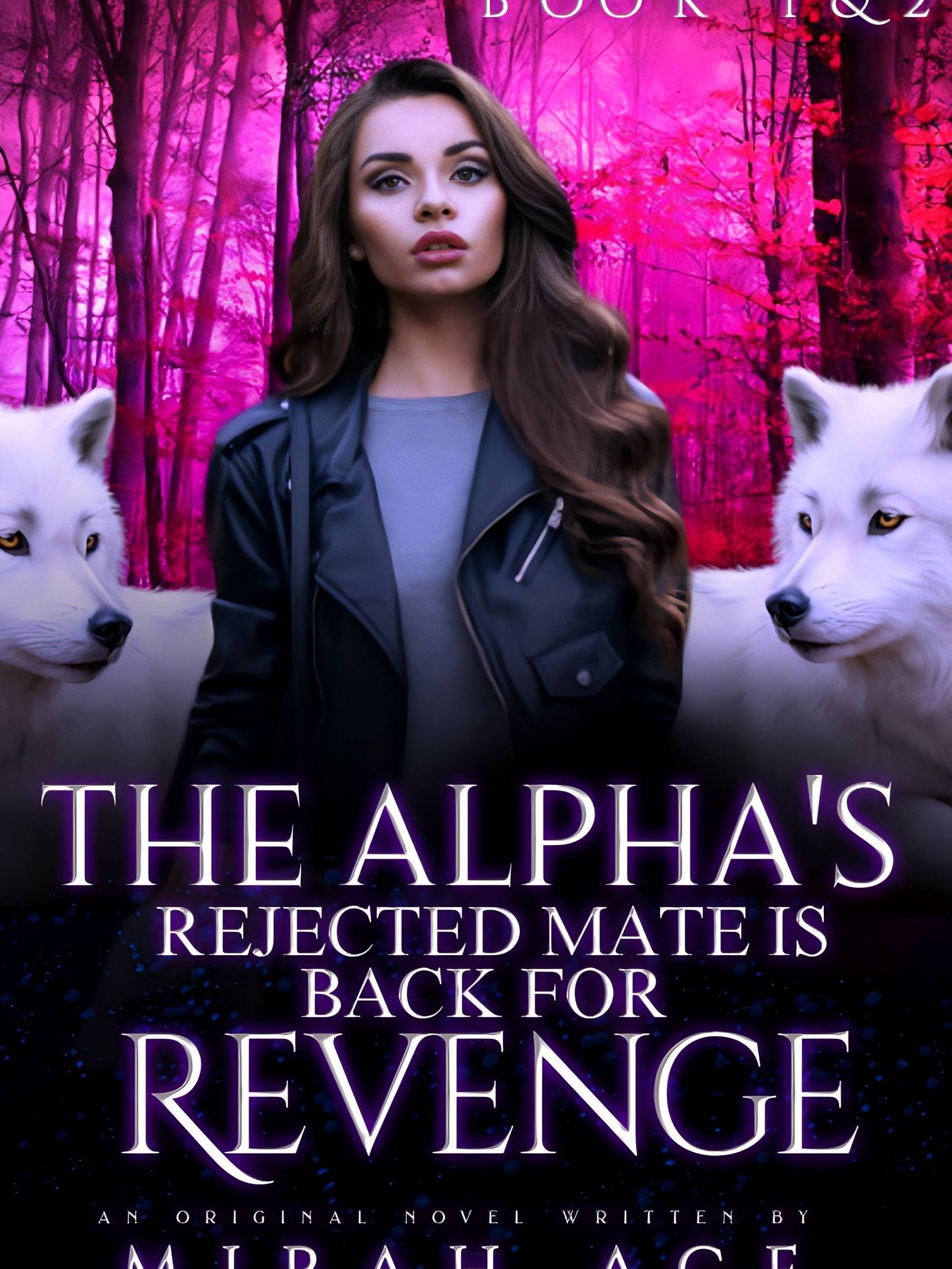 The Alpha s Rejected Mate Is Back For Revenge by Mirah Ace