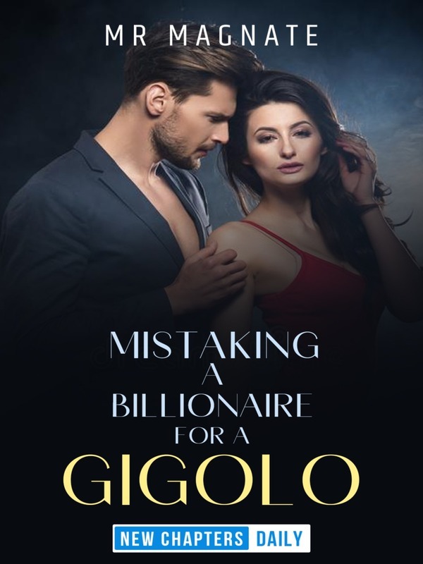 Mistaking A Billionaire for a Gigolo — by Mr Magnate — AlphaNovel