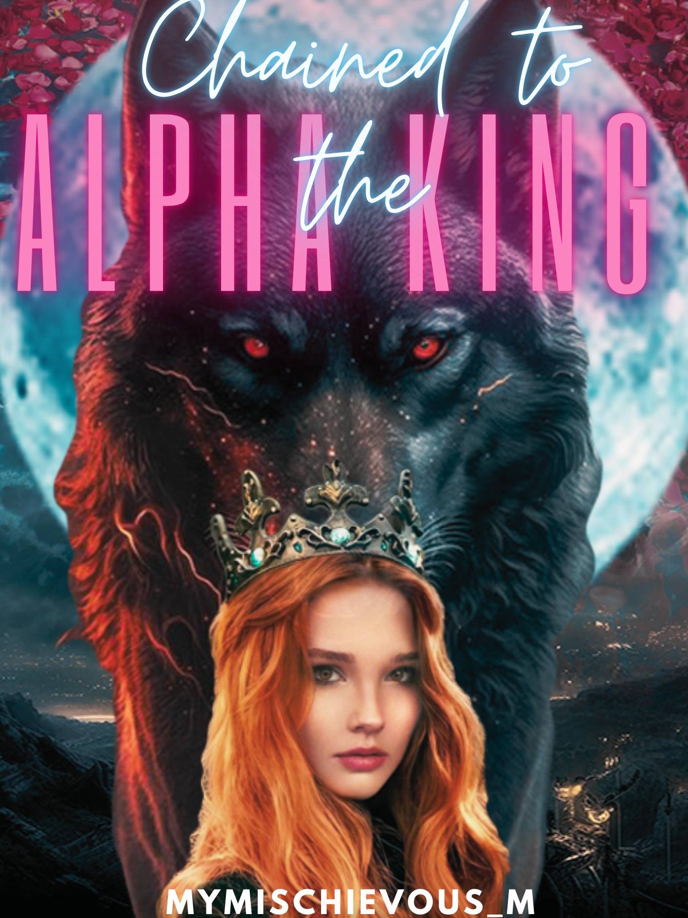 Chained to the Alpha King — by MyMischievous_M — AlphaNovel