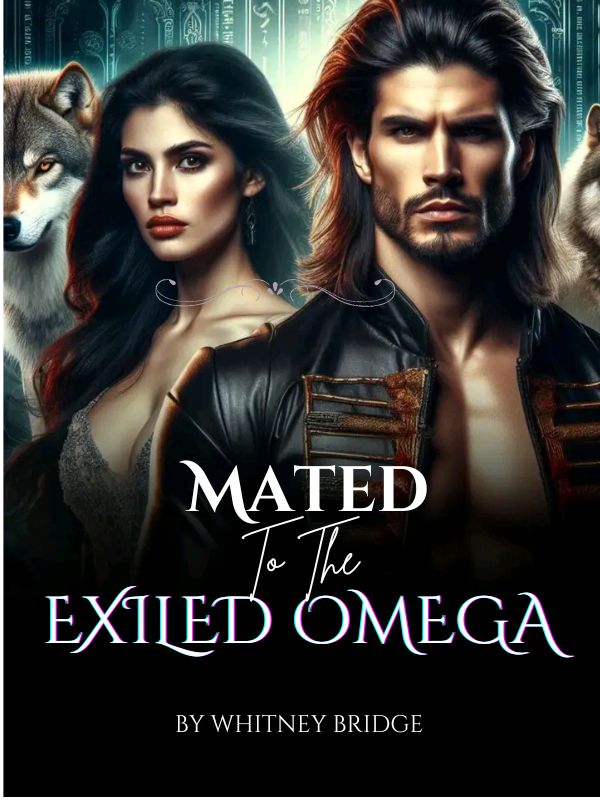 Mated To The Exiled Omega — by Whitney Bridge — AlphaNovel