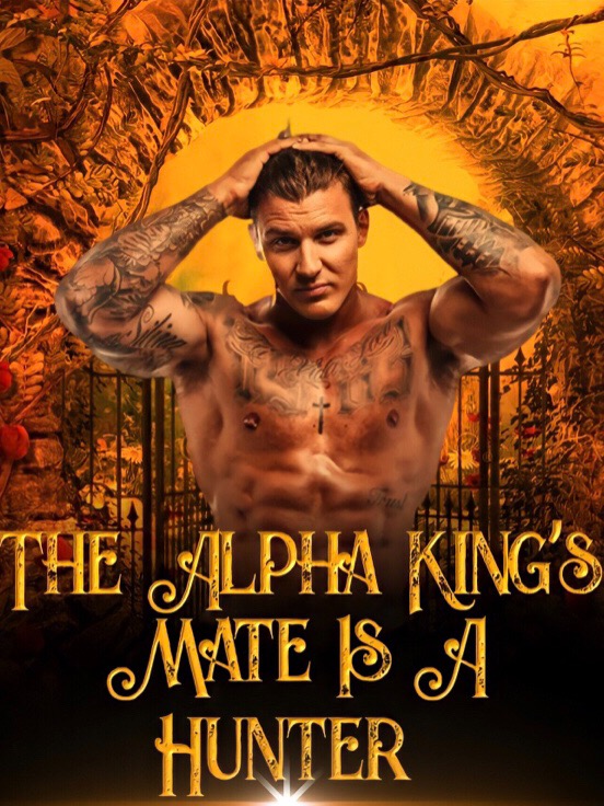 The Alpha King’s Mate is A Hunter — by faithuba — AlphaNovel