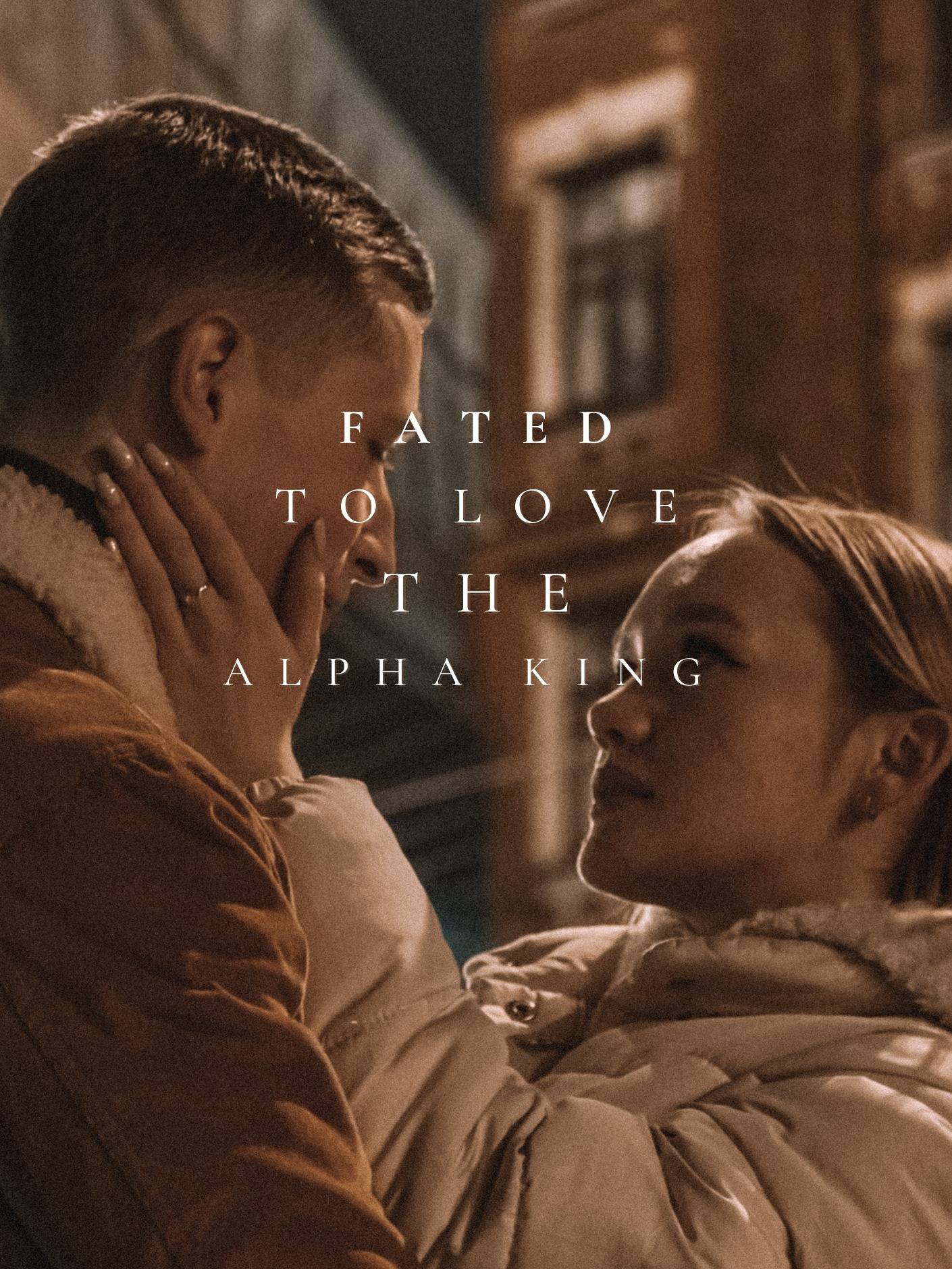FATED TO LOVE THE ALPHA KING — by Moren Shawdy — AlphaNovel