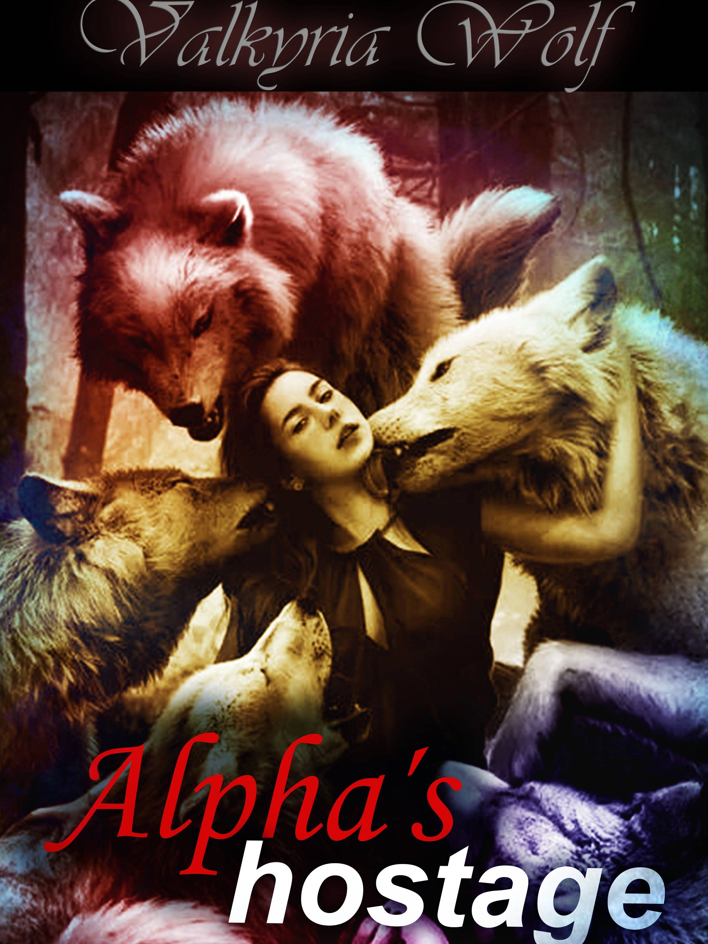 Alpha's hostage — by Valkyria Wolf — AlphaNovel