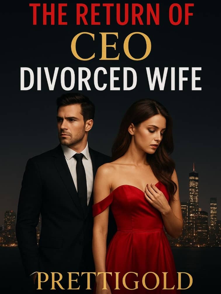 The Return of CEO Divorced Wife — by Prettigold —