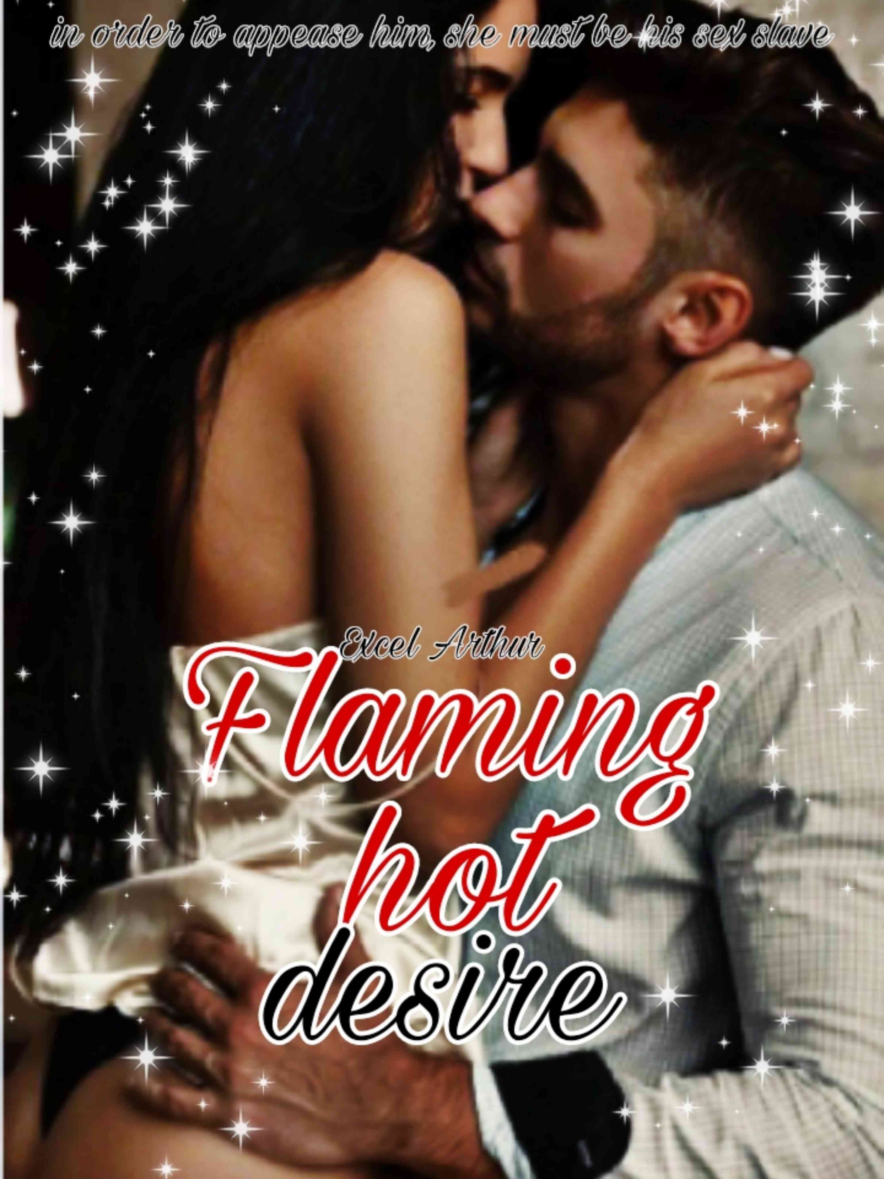 FLAMING HOT DESIRE — by Excel Arthur — AlphaNovel