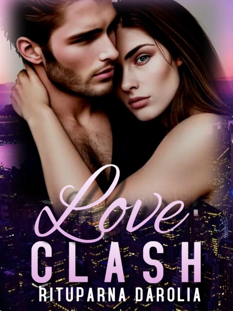 Love Clash — by Rituparna Darolia — AlphaNovel