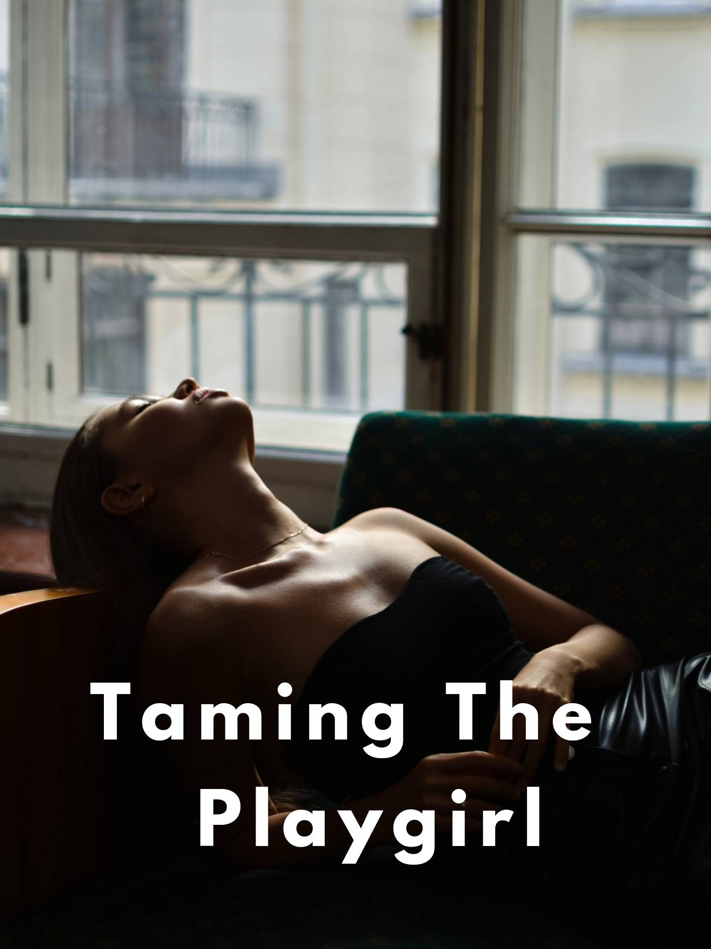 Taming The Playgirl — by xxmarieeexx — AlphaNovel