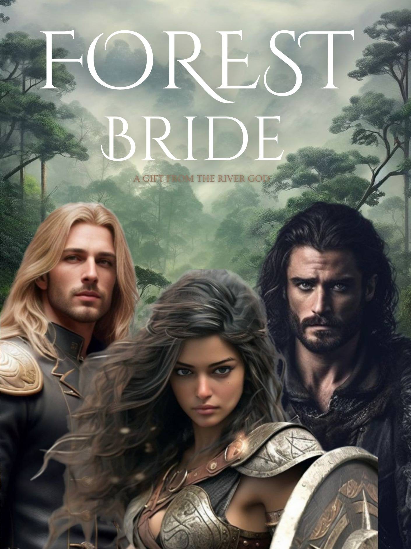 FOREST BRIDE (a gift from the river god) — by ShyAmy — AlphaNovel