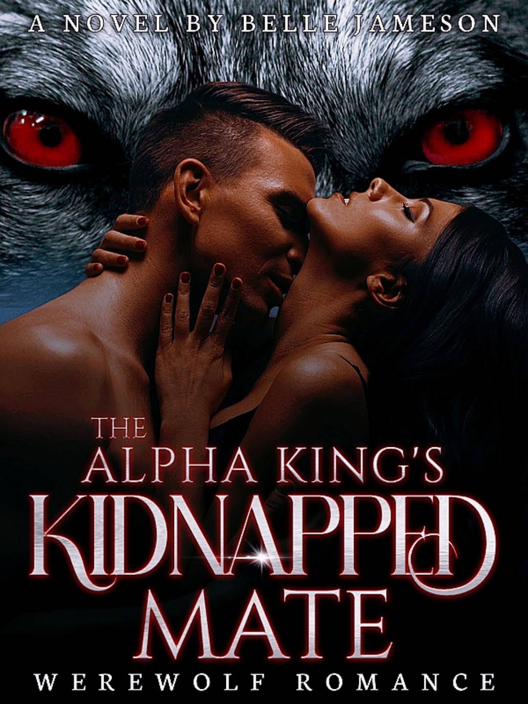 The alpha king's kidnapped mate — by Belle Jameson — AlphaNovel