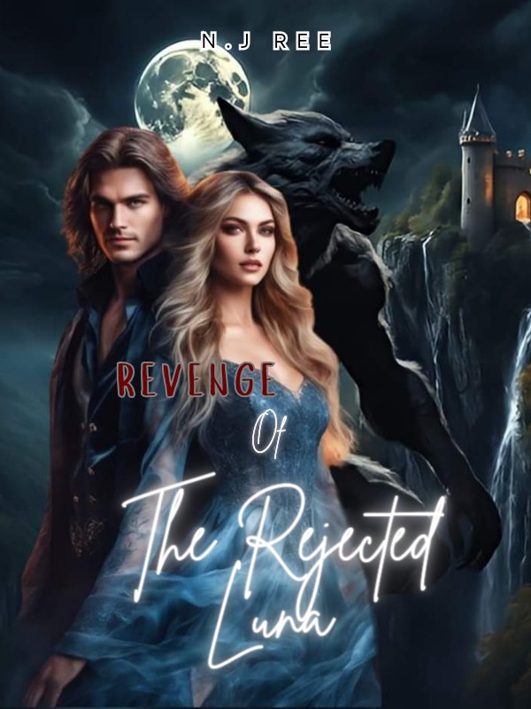 Revenge Of The Rejected Luna — by N.J Ree — AlphaNovel