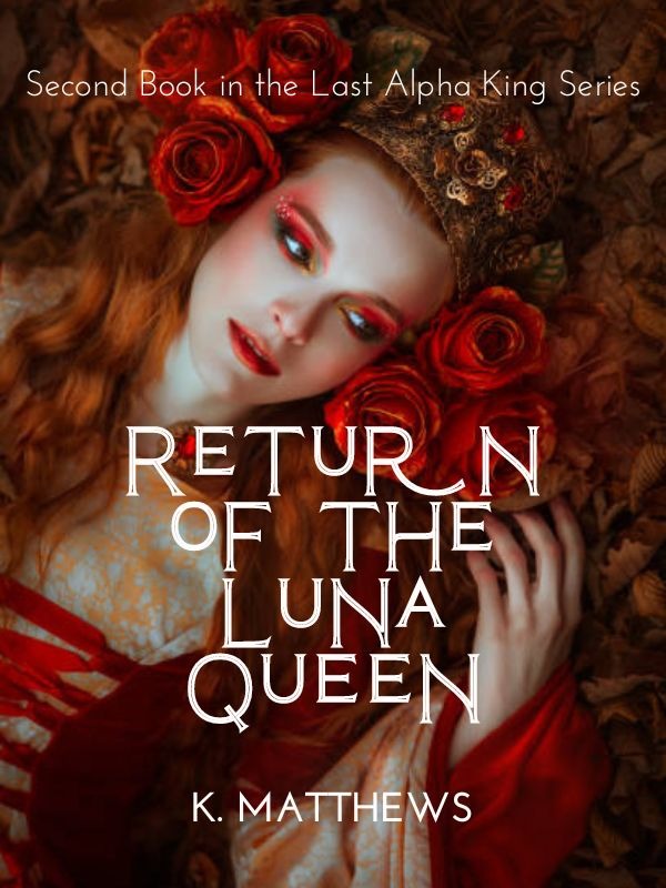 Return of the Luna Queen — by K Matthews —
