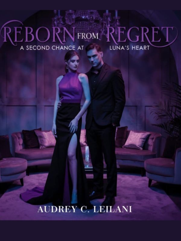 Reborn From Regret A Second Chance at Luna's Heart —